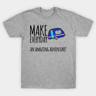 Make everyday an amazing adventure camping outdoors T-Shirt